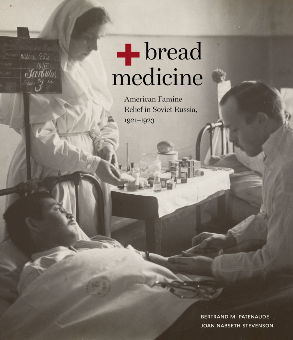 Bread   Medicine American Famine Relief in Soviet Russia, 1921–1923