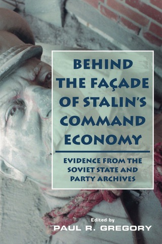 Cover image: Behind the Facade of Stalin's Command Economy: Evidence from the Soviet State and Party Archives 1st edition 9780817928124