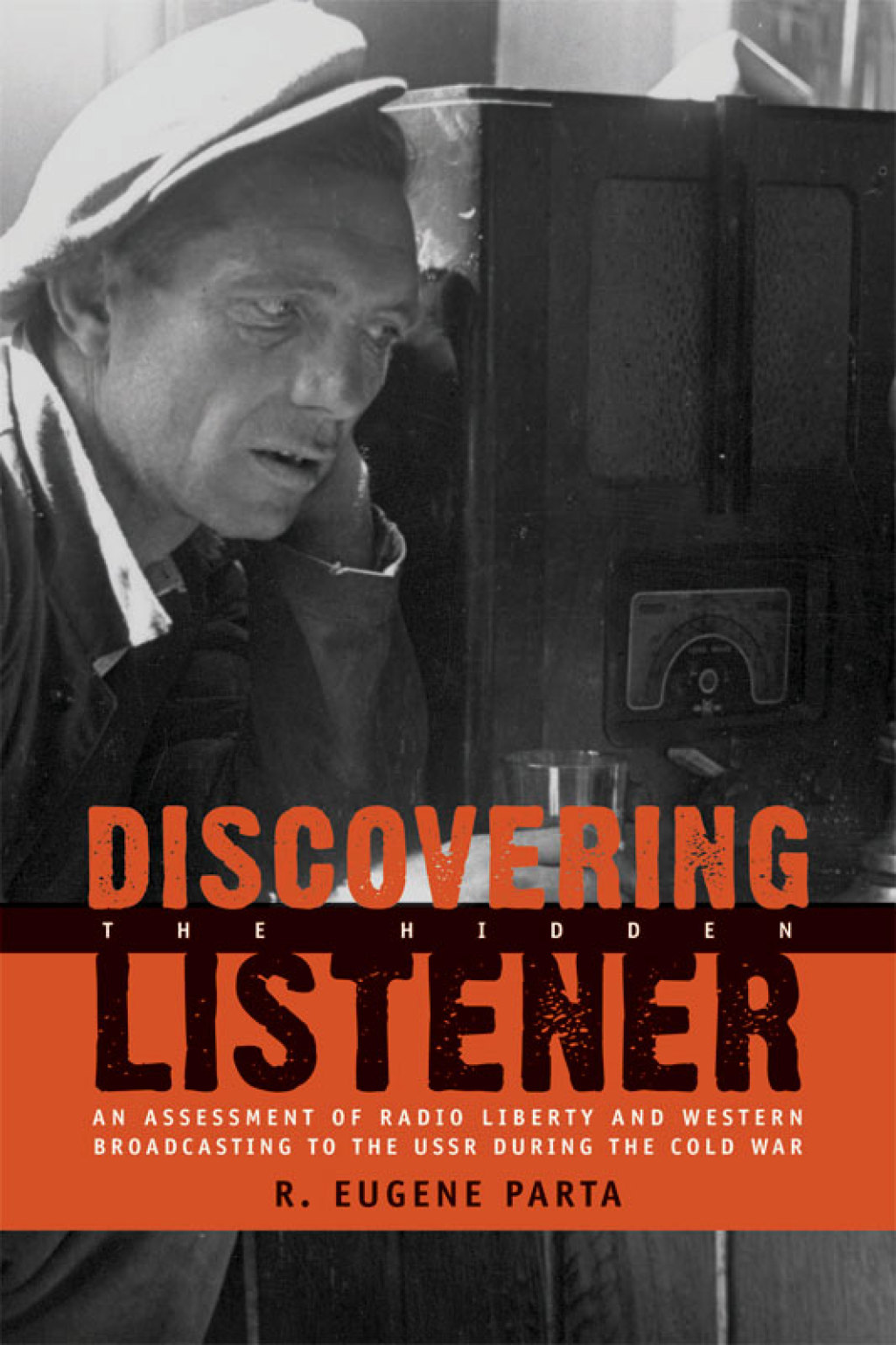Discovering the Hidden Listener An Empirical Assessment of Radio Liberty and Western Broadcasting to the USSR during the Cold War 1st Edition