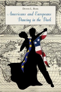 Cover image: Americans and Europeans—Dancing in the Dark: On Our Differences and Affinities, Our Interests, and Our Habits of Life 1st edition 9780817948023