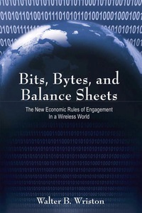 Cover image: Bits, Bytes, and Balance Sheets: The New Economic Rules of Engagement in a Wireless World 1st edition 9780817948610