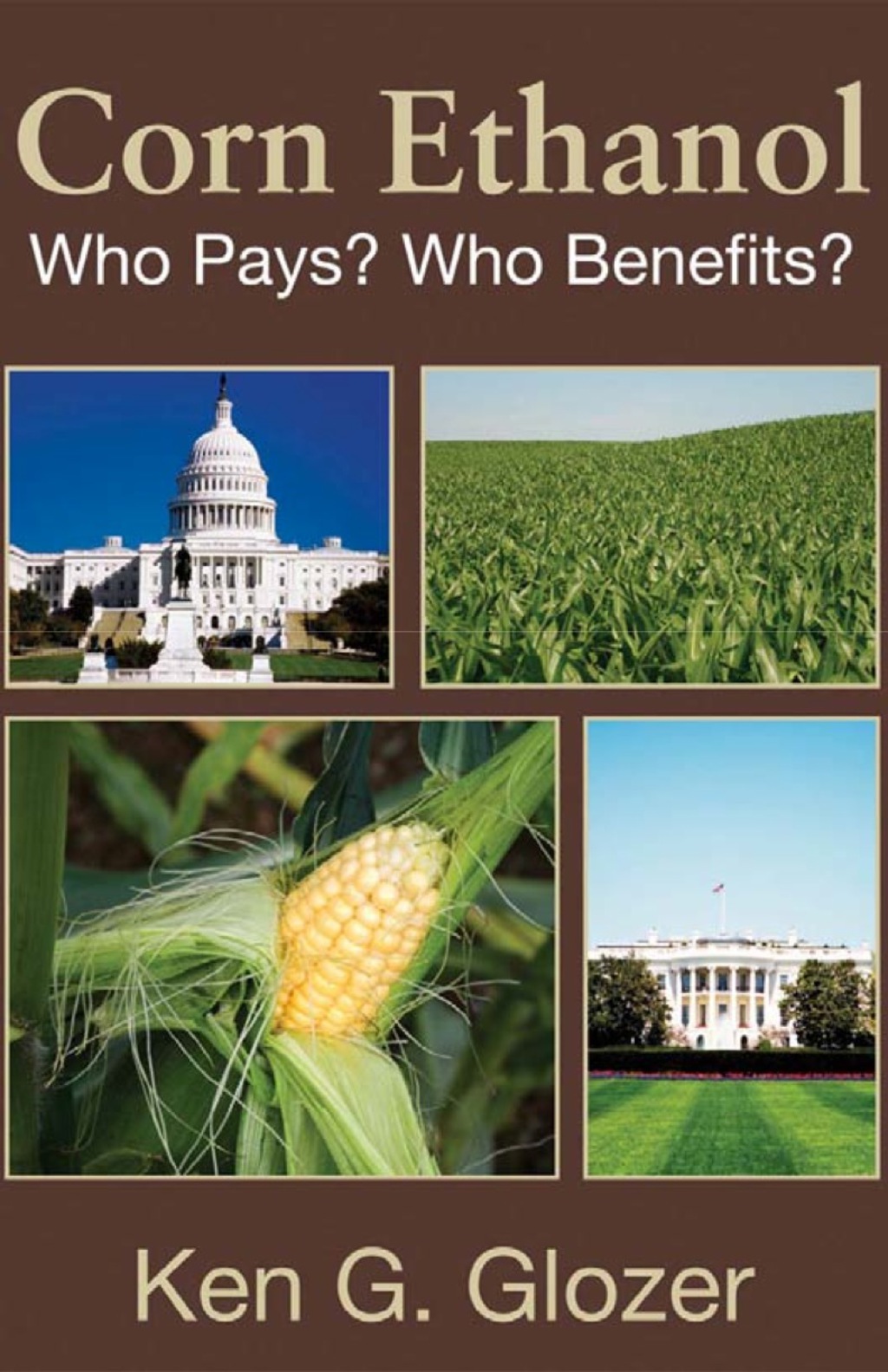 Corn Ethanol Who Pays? Who Benefits? 1st Edition