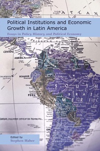 Imagen de portada: Political Institutions and Economic Growth in Latin America: Essays in Policy, History, and Political Economy 1st edition 9780817996628