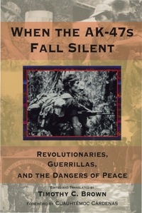Imagen de portada: When the AK-47s Fall Silent: Revolutionaries, Guerrillas, and the Dangers of Peace 1st edition 9780817998424