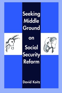 Omslagafbeelding: Seeking Middle Ground on Social Security Reform 1st edition 9780817999728