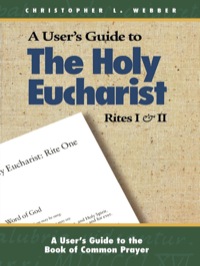 Omslagafbeelding: A User's Guide to The Holy Eucharist Rites I & II 1st edition 9780819216953