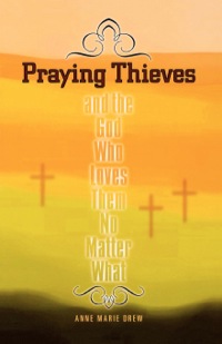 Immagine di copertina: Praying Thieves and the God Who Loves Them No Matter What 9780819219565