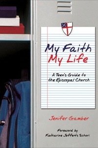 Cover image: My Faith, My Life: A Teen's Guide to the Episcopal Church 9780819222206