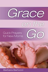 Omslagafbeelding: Grace on the Go: Quick Prayers for New Moms 9780819222886