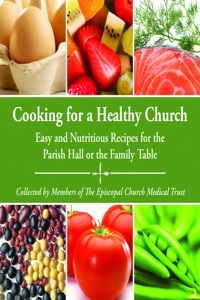 Cover image: Cooking for a Healthy Church: Easy and Nutritious Recipes for the Parish Hall or the Family Table 9780819227607