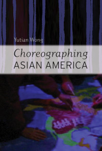 表紙画像: Choreographing Asian America 9780819567024