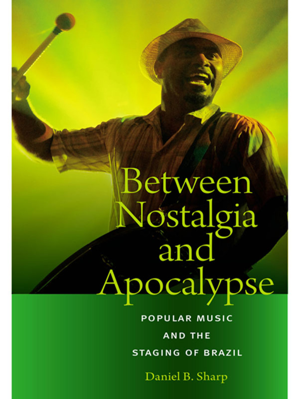 Between Nostalgia and Apocalypse Popular Music and the Staging of Brazil