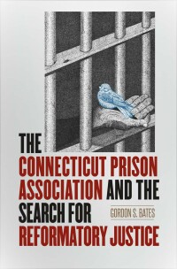 Imagen de portada: The Connecticut Prison Association and the Search for Reformatory Justice 9780819576767