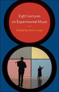 صورة الغلاف: Eight Lectures on Experimental Music 9780819577634
