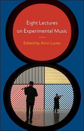 Cover image: Eight Lectures on Experimental Music 9780819577634