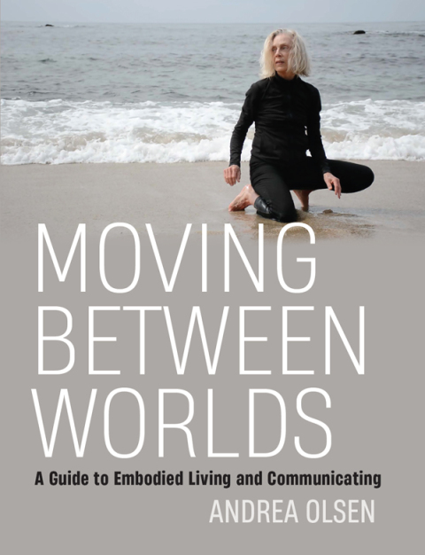 Moving Between Worlds : A Guide to Embodied Living and Communicating - FULL INSTANT DOWNLOAD | PDF DOCX EPUB