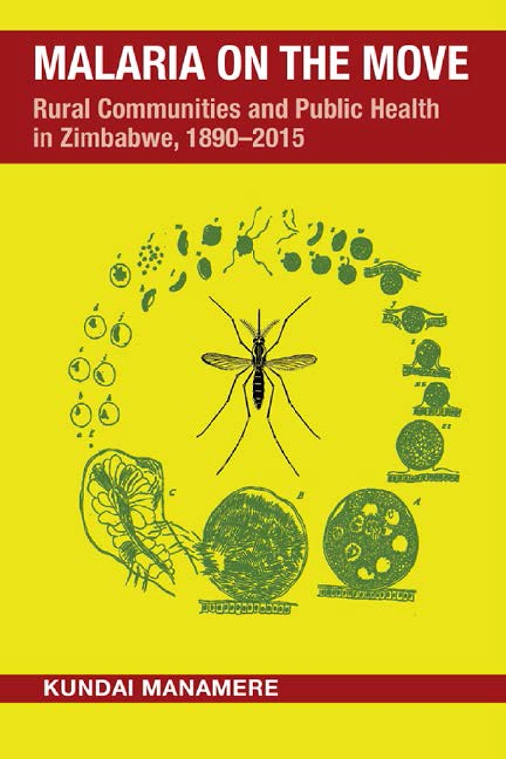Malaria on the Move Rural Communities and Public Health in Zimbabwe, 1890–2015