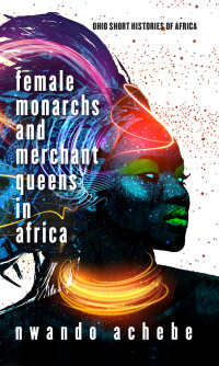 Omslagafbeelding: Female Monarchs and Merchant Queens in Africa 1st edition 9780821424070