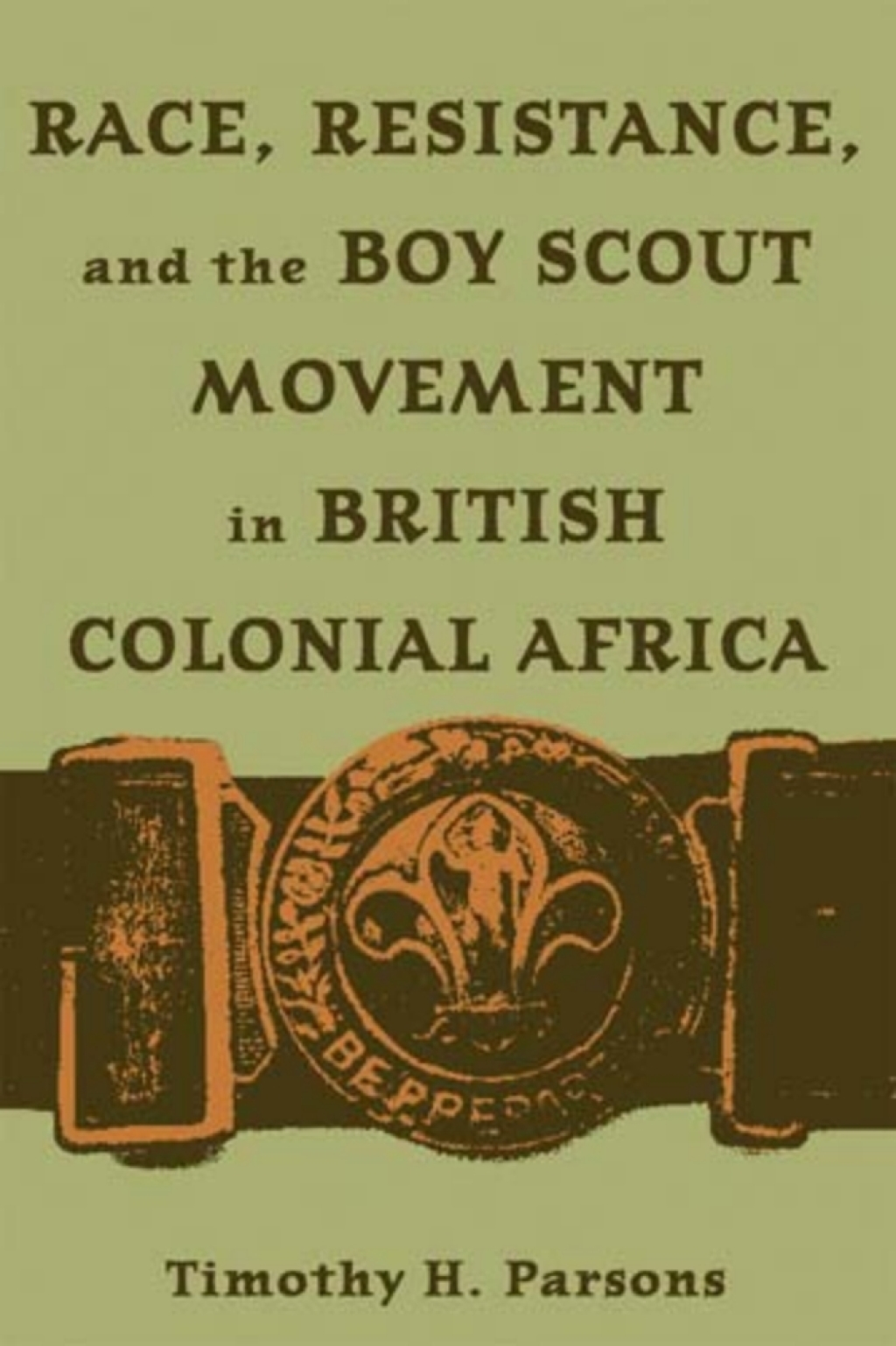 Race, Resistance, and the Boy Scout Movement in British Colonial Africa 1st Edition