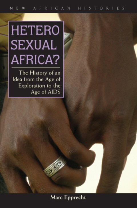 Heterosexual Africa?: The History of an Idea from the Age of Exploration to the Age of AIDS, 1st Edition - FULL INSTANT DOWNLOAD | PDF DOCX EPUB