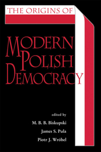 Imagen de portada: The Origins of Modern Polish Democracy 1st edition 9780821418925