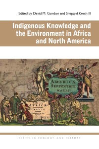 Cover image: Indigenous Knowledge and the Environment in Africa and North America 1st edition 9780821420799