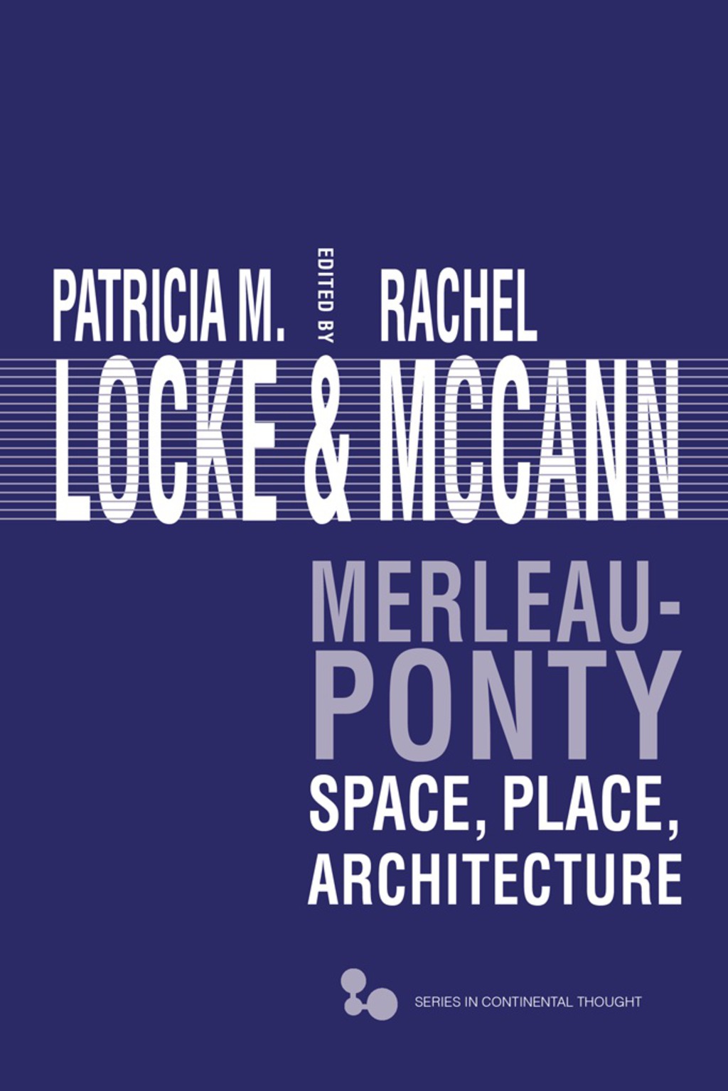 Merleau-Ponty Space, Place, Architecture 1st Edition