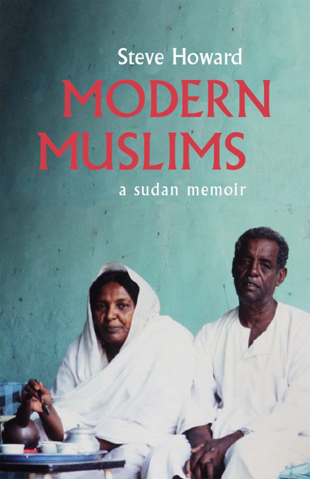 Modern Muslims A Sudan Memoir 1st Edition