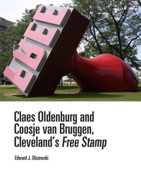Cover image: Claes Oldenburg and Coosje van Bruggen, Cleveland’s Free Stamp 1st edition 9780821422717
