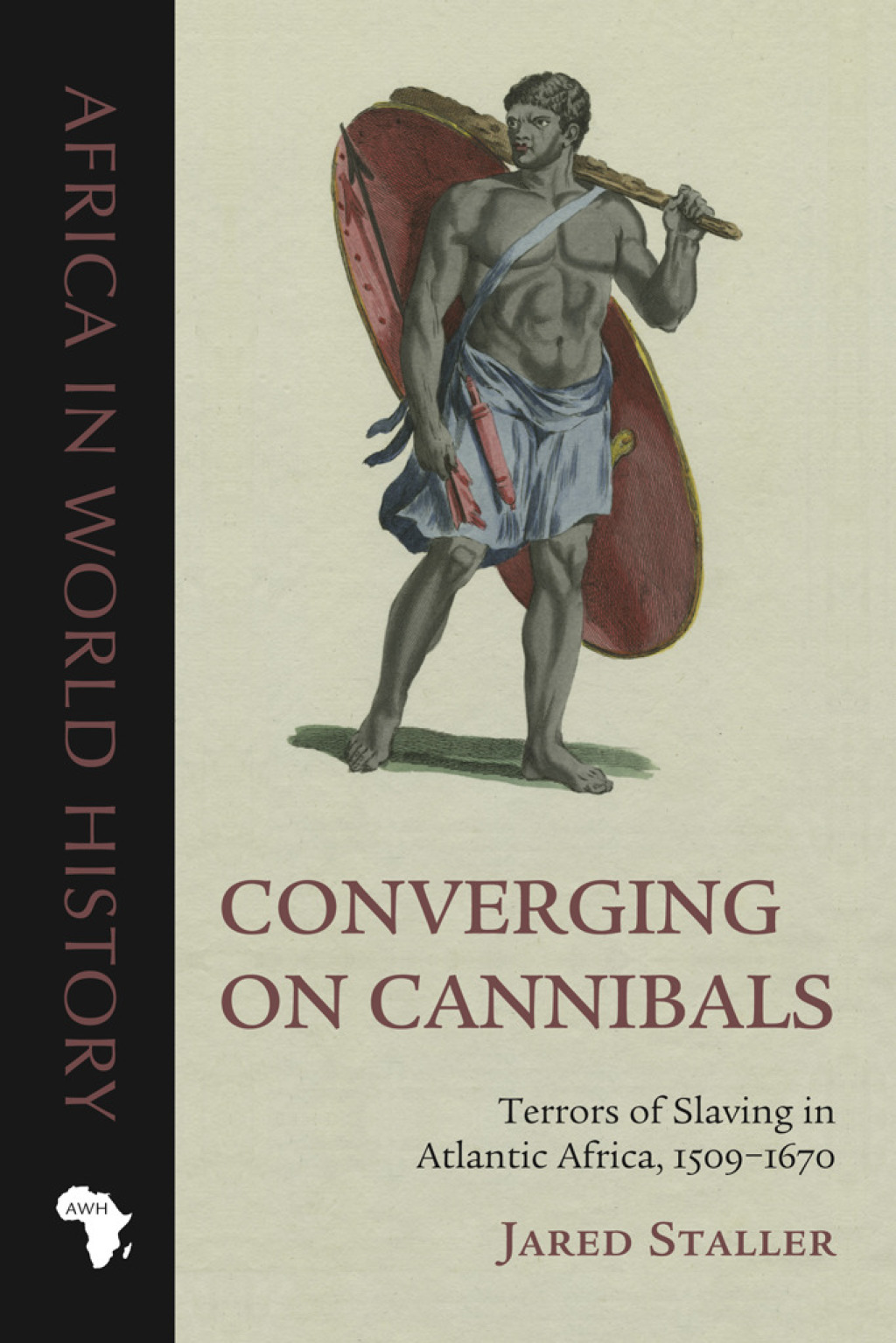 Converging on Cannibals Terrors of Slaving in Atlantic Africa, 1509–1670 1st Edition