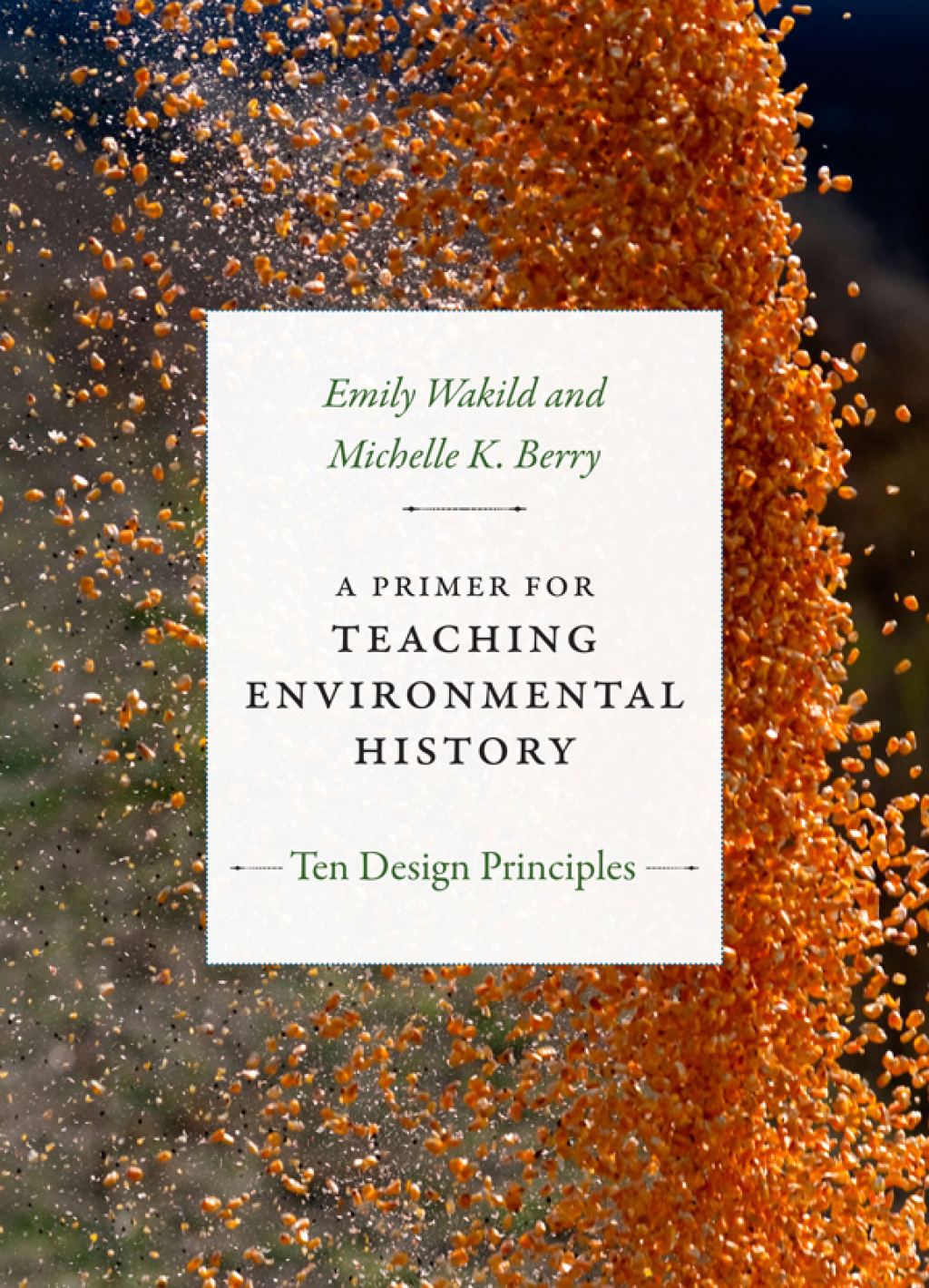 A Primer for Teaching Environmental History Ten Design Principles