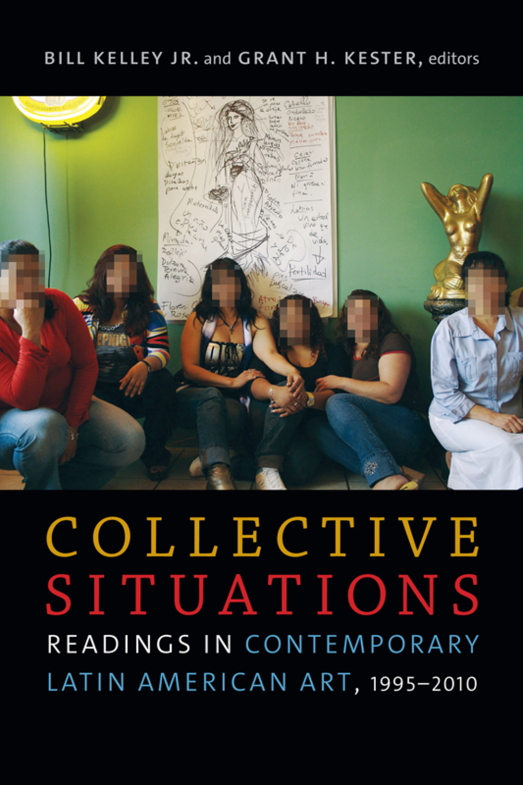 Collective Situations Readings in Contemporary Latin American Art, 1995–2010