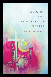 Omslagafbeelding: Religion and the Making of Nigeria 9780822362272