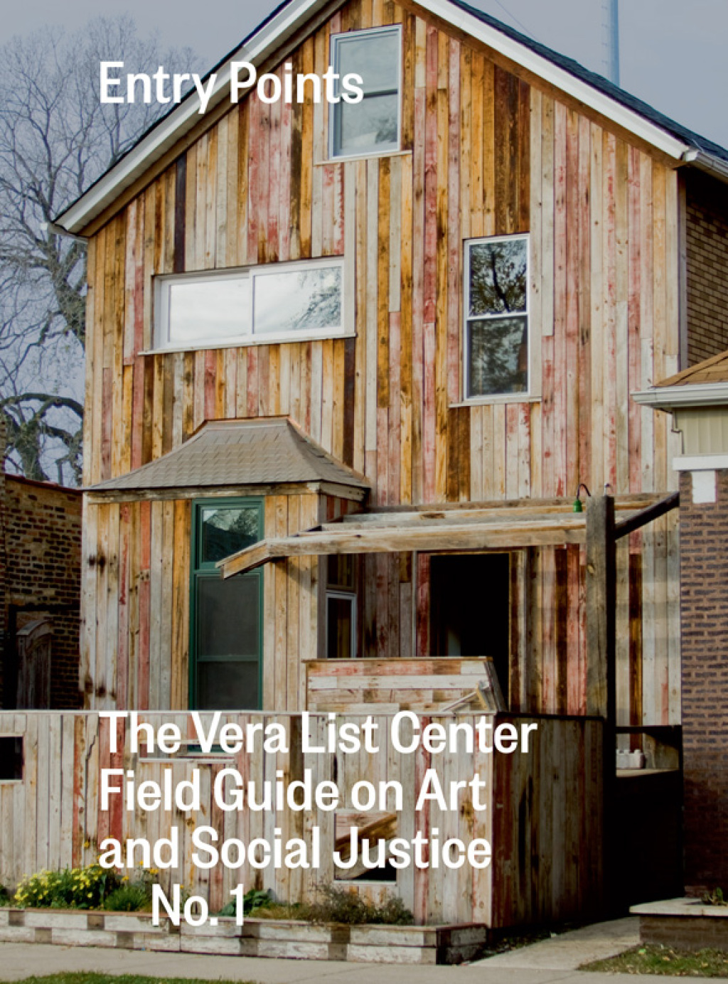 Entry Points The Vera List Center Field Guide on Art and Social Justice No. 1
