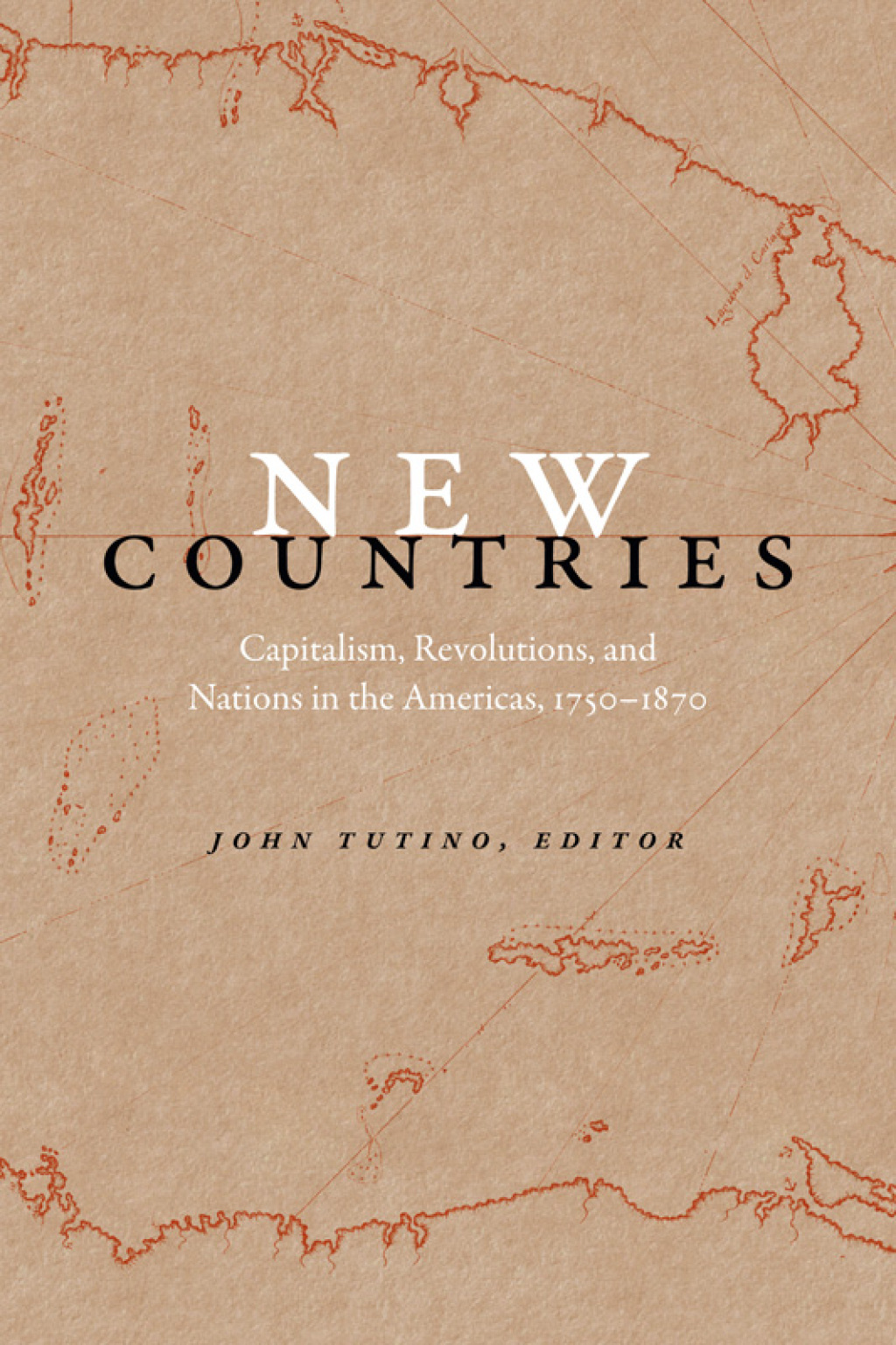 New Countries Capitalism, Revolutions, and Nations in the Americas, 1750–1870