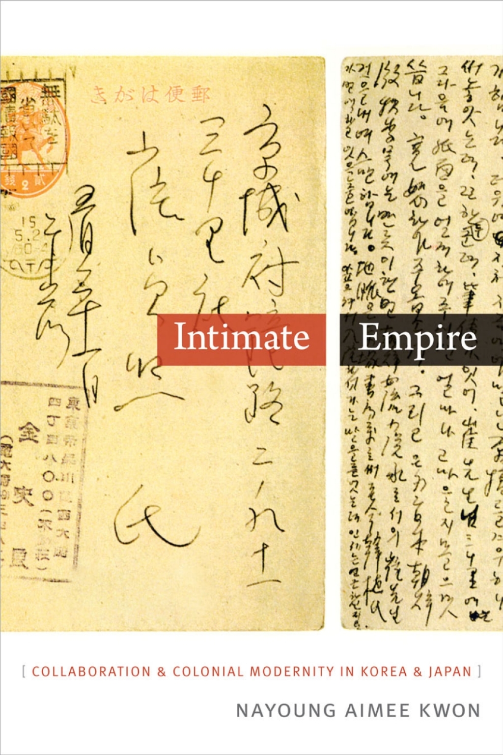 Intimate Empire Collaboration and Colonial Modernity in Korea and Japan