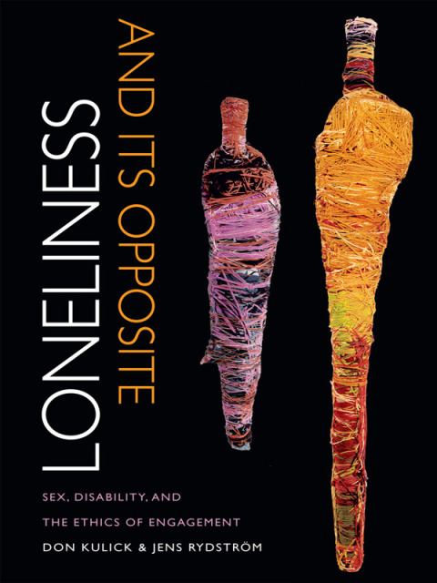 Loneliness and Its Opposite: Sex, Disability, and the Ethics of Engagement - FULL INSTANT DOWNLOAD | PDF DOCX EPUB