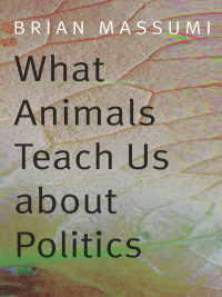 Titelbild: What Animals Teach Us about Politics 9780822357728