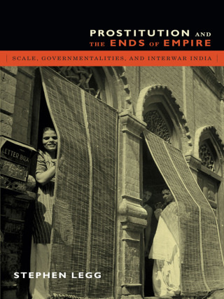 Omslagafbeelding: Prostitution and the Ends of Empire 9780822357735