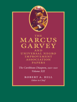 Cover image: The Marcus Garvey and Universal Negro Improvement Association Papers, Volume XII 9780822357377