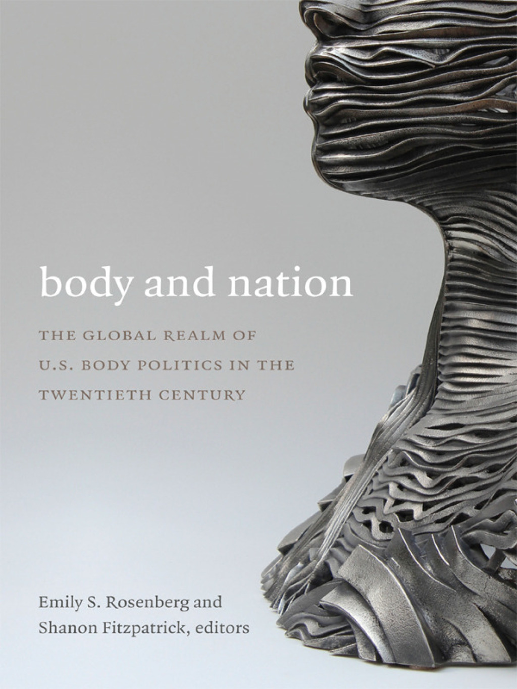 Body and Nation The Global Realm of U.S. Body Politics in the Twentieth Century