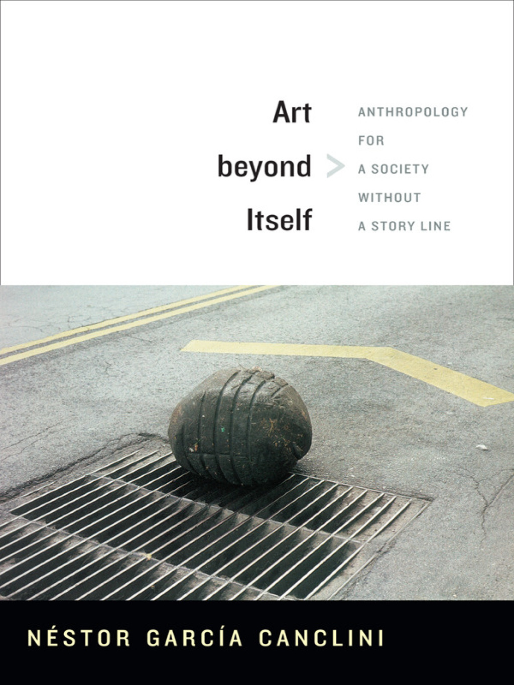 Art beyond Itself Anthropology for a Society without a Story Line