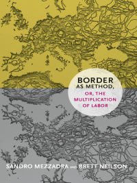 صورة الغلاف: Border as Method, or, the Multiplication of Labor 9780822355038