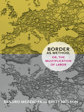 Cover image: Border as Method, or, the Multiplication of Labor 9780822355038