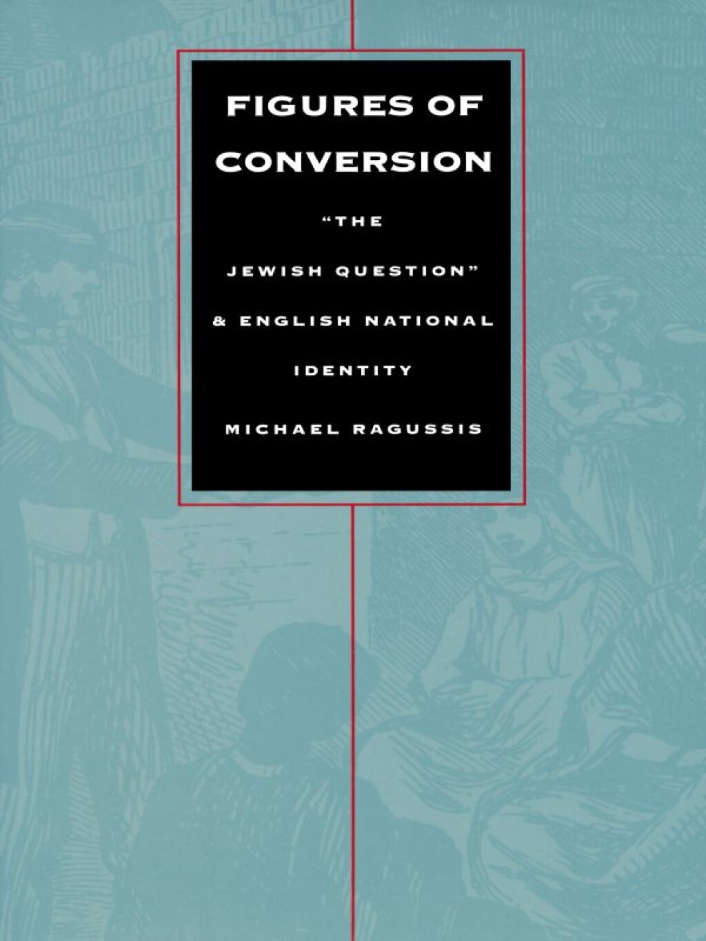 Figures of Conversion “The Jewish Question” and English National Identity