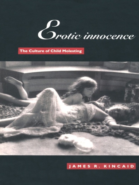 Erotic Innocence : The Culture of Child Molesting - FULL INSTANT DOWNLOAD | PDF DOCX EPUB