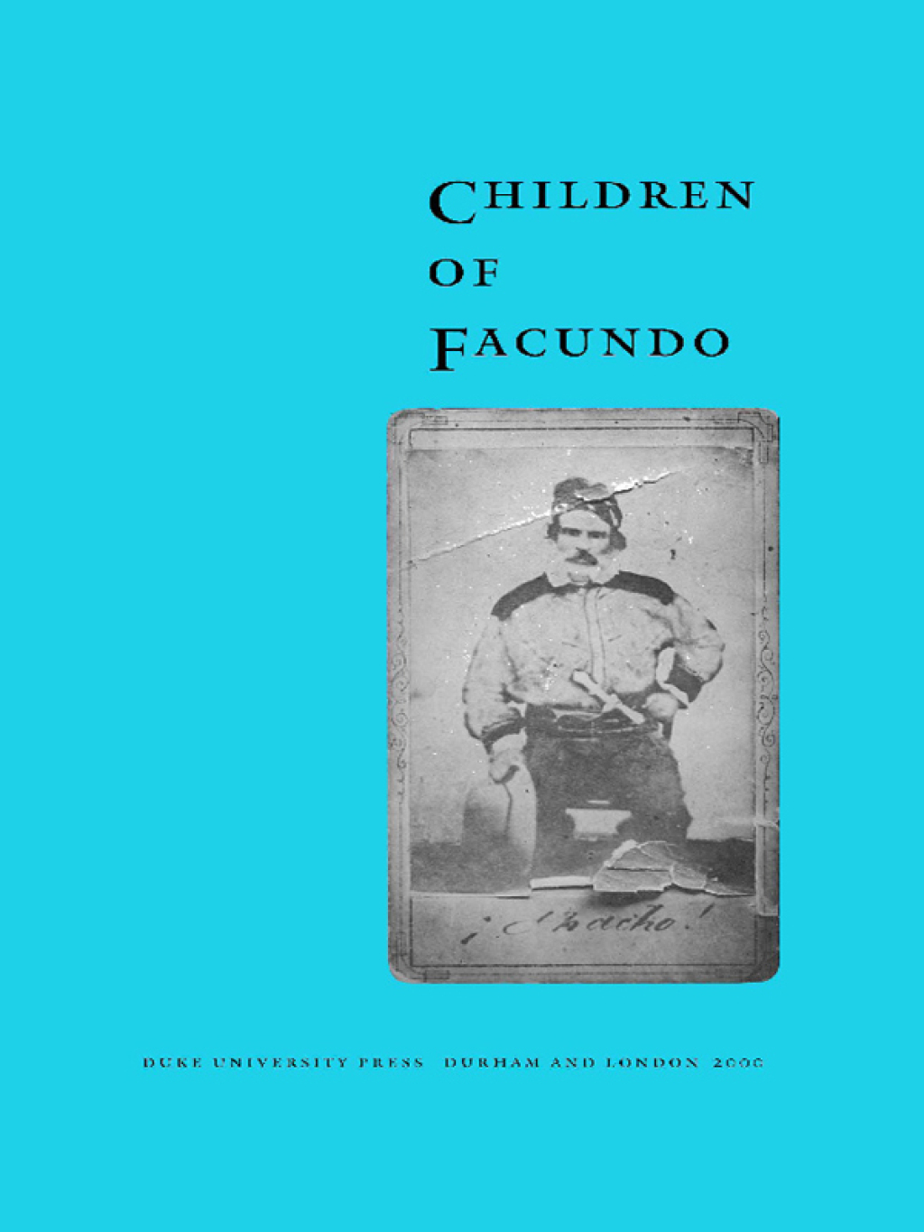 Children of Facundo Caudillo and Gaucho Insurgency during the Argentine State-Formation Process (La Rioja, 1853-1870)