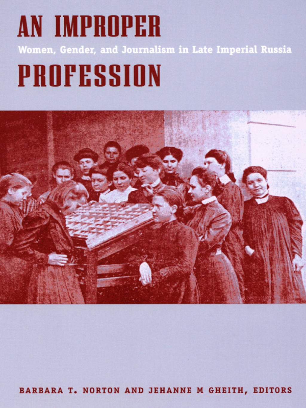 An Improper Profession Women, Gender, and Journalism in Late Imperial Russia