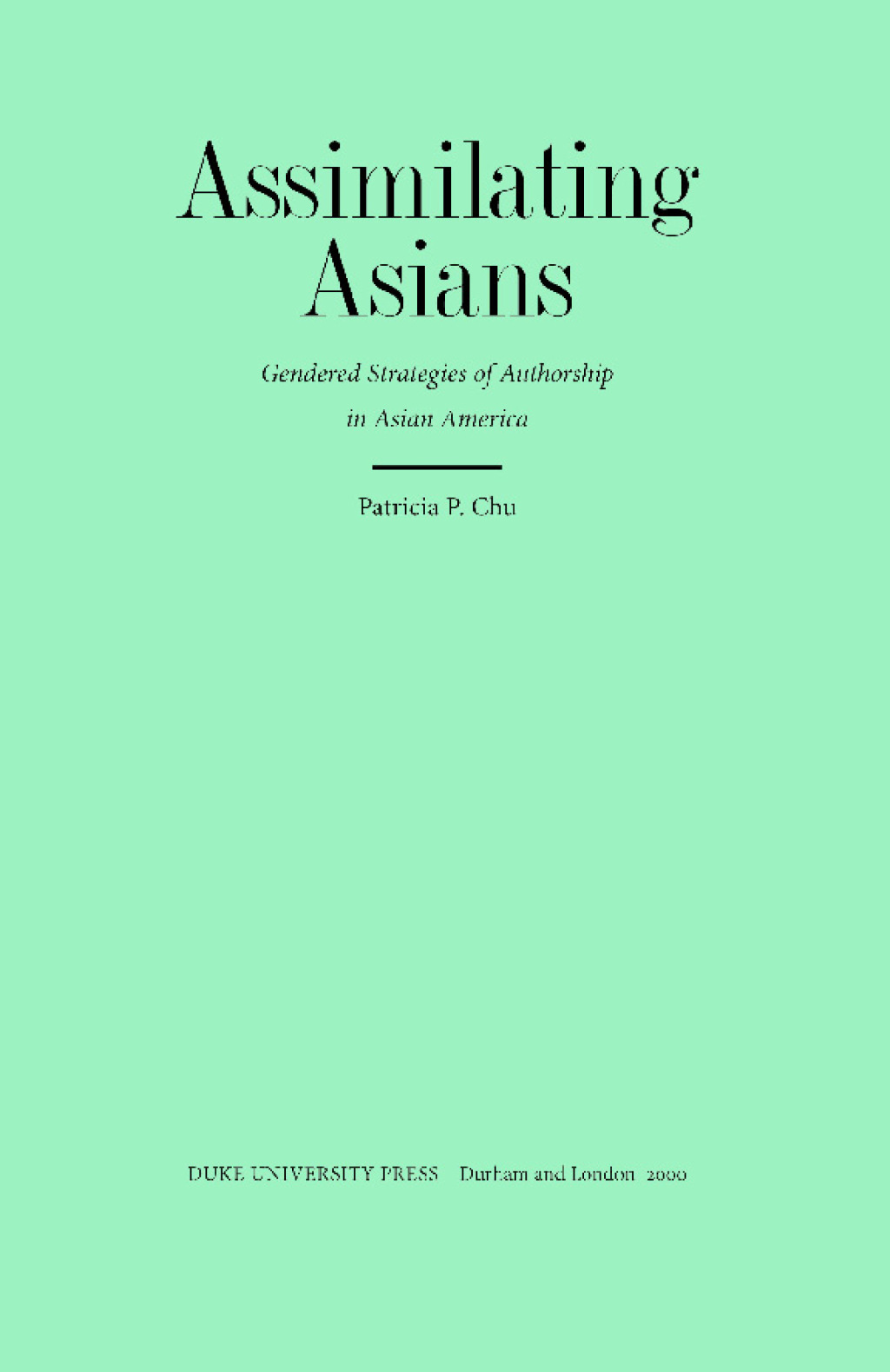 Assimilating Asians Gendered Strategies of Authorship in Asian America