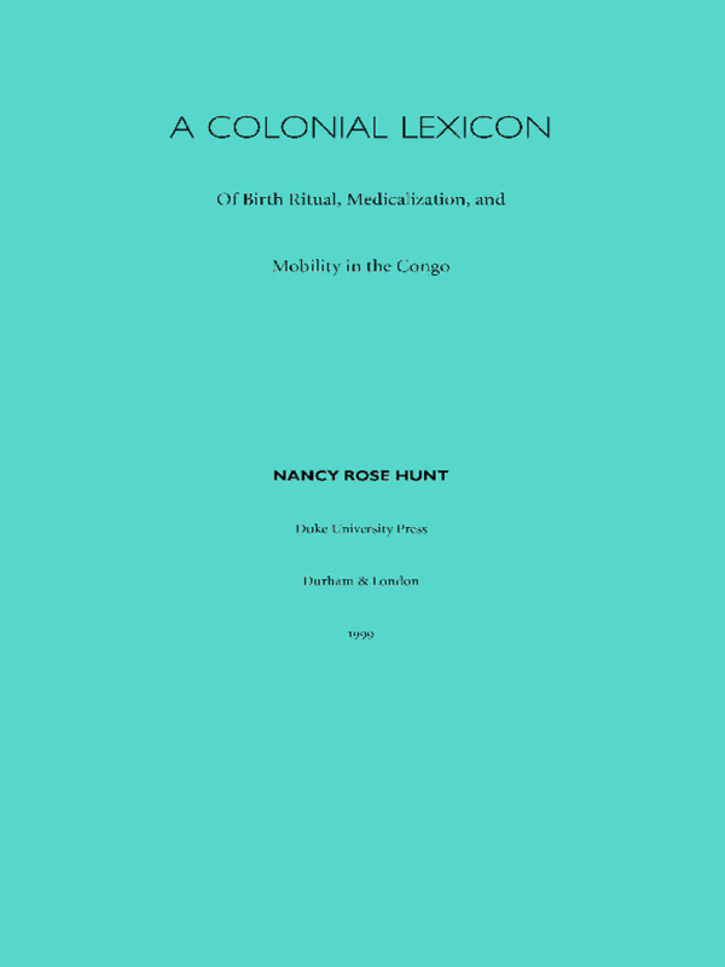 A Colonial Lexicon Of Birth Ritual, Medicalization, and Mobility in the Congo